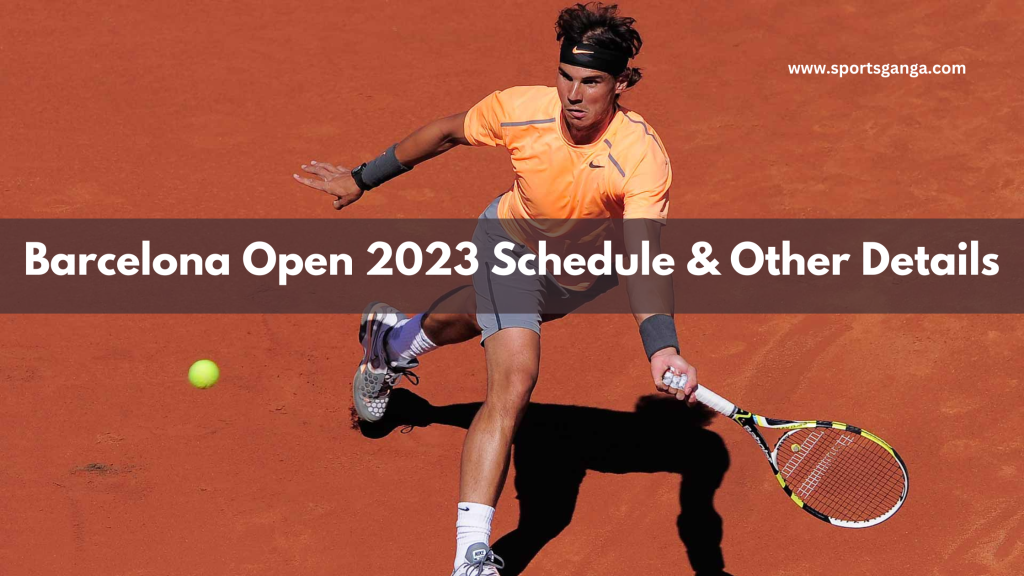 Barcelona Open Banc Sabadell Tennis 2023 Full Schedule And Prize Money