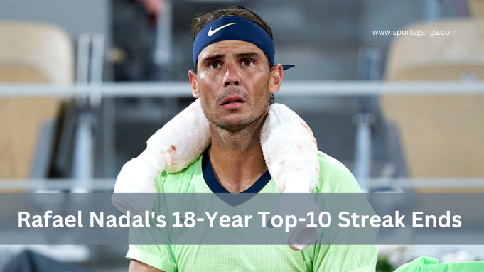 Rafael Nadal's 18-Year Top-10 Streak Ends in ATP Tennis Rankings